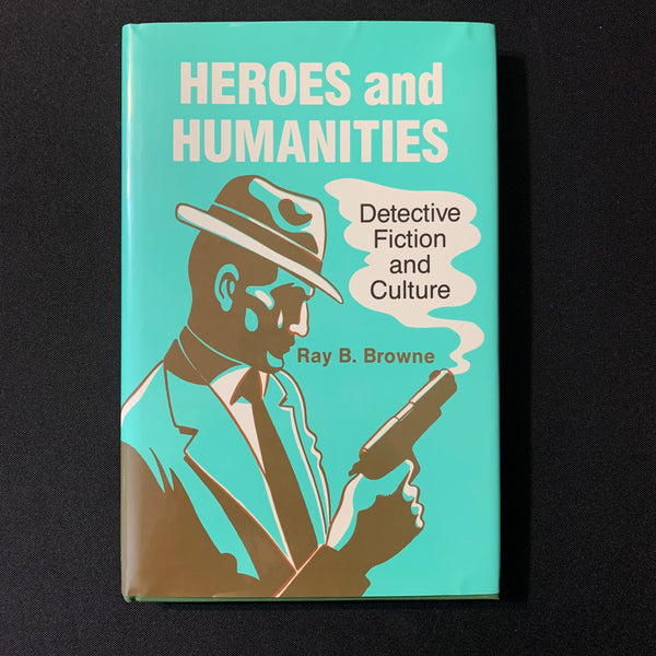 BOOK Ray B. Browne 'Heroes and Humanities: Detective Fiction and Culture' (1986) HC