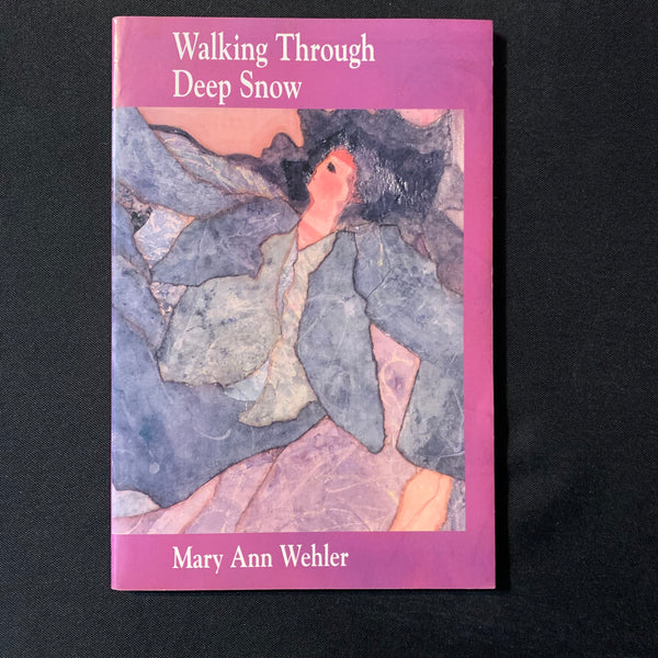 BOOK Mary Ann Wehler 'Walking Through Deep Snow' (1997) PB stories poetry living