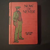 BOOK Oliver Optic 'Now Or Never' Homewood cloth bound hardover Bobby Bright