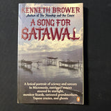 BOOK Kenneth Brower 'A Song For Satawal' (1984) PB science and sorcery in Micronesia