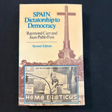 BOOK Raymond Carr/Juan Pablo Fusi 'Spain: Dictatorship to Democracy' (1981) PB 2nd