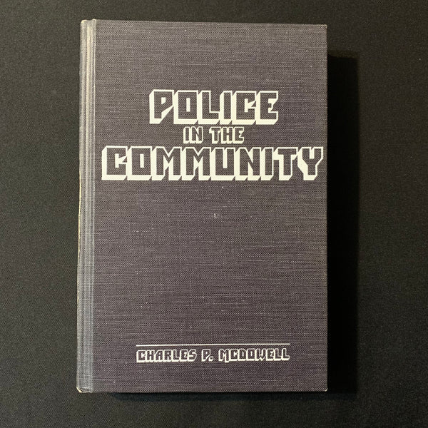 BOOK Charles P. McDowell 'Police In the Community' (1975) HC criminal justice text