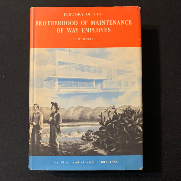 BOOK D.W. Hertel 'History of the Brotherhood of Maintenance of Way Employees' (1955) HC