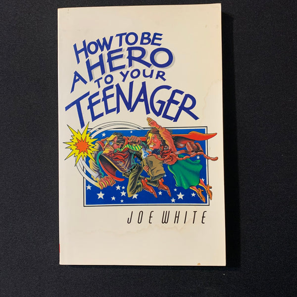 BOOK Joe White 'How To Be a Hero To Your Teenager' (1986) PB Christian parenting
