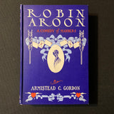 BOOK Armistead C. Gordon 'Robin Aroon: A Comedy of Manners' (1908) HC beautiful!