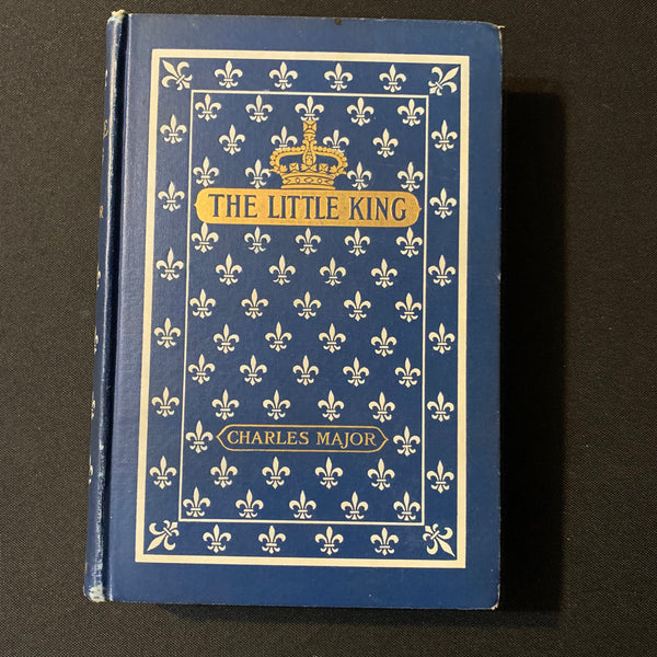 BOOK Charles Major 'The Little King' (1910) HC story of Louis XIV France classic