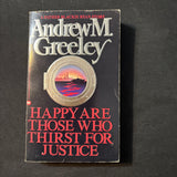 BOOK Andrew M. Greeley 'Happy Are Those Who Thirst For Justice' (1988) PB mystery