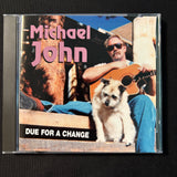 CD Michael John 'Due For a Change' (1998) Colorado easy rockin' songwriter