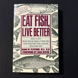 BOOK Anne M. Fletcher 'Eat Fish, Live Better' (1990) PB recipes Omega-3 healthy diet