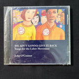 CD John O'Connor 'We Ain't Gonna Give It Back: Songs For the Labor Movement'