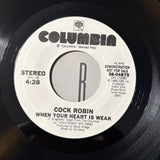 45 Cock Robin 'When Your Heart Is Weak' 1985) double A-side promo single w/pic sleeve