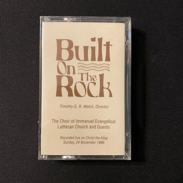 CASSETTE Choir of Immanuel Evangelical Lutheran Church 'Built Upon the Rock' (1996) Timothy G.R. Welch