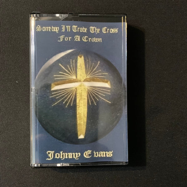 CASSETTE Johnny Evans 'Someday I'll Trade the Cross For a Crown' gospel Christian