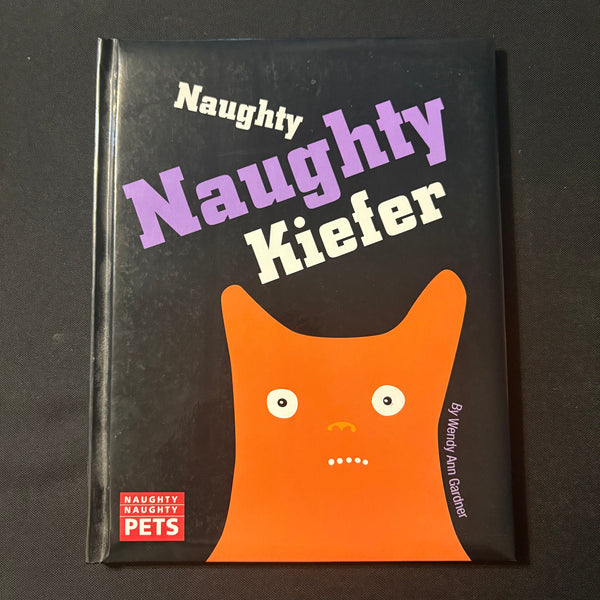 BOOK Wendy Gardner 'Naughty Naughty Kiefer' (2002) HC children's humor picture story