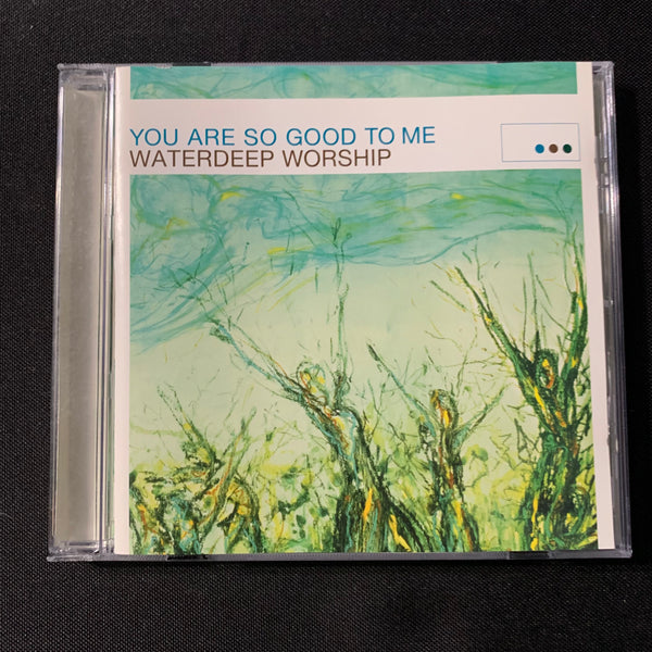 CD Waterdeep Worship 'You Are So Good To Me' (2001) praise music Fernando Ortega