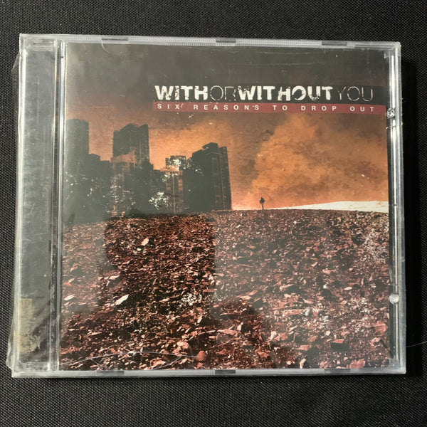 CD With Or Without You 'Six Reasons To Drop Out' (2005) new sealed hardcore EP