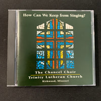 CD Chancel Choir, Trinity Lutheran Church 'How Can I Keep From Singing' (2000) Kirkwood MO