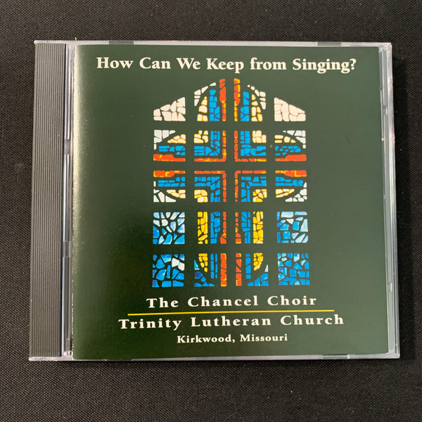 CD Chancel Choir, Trinity Lutheran Church 'How Can I Keep From Singing' (2000) Kirkwood MO