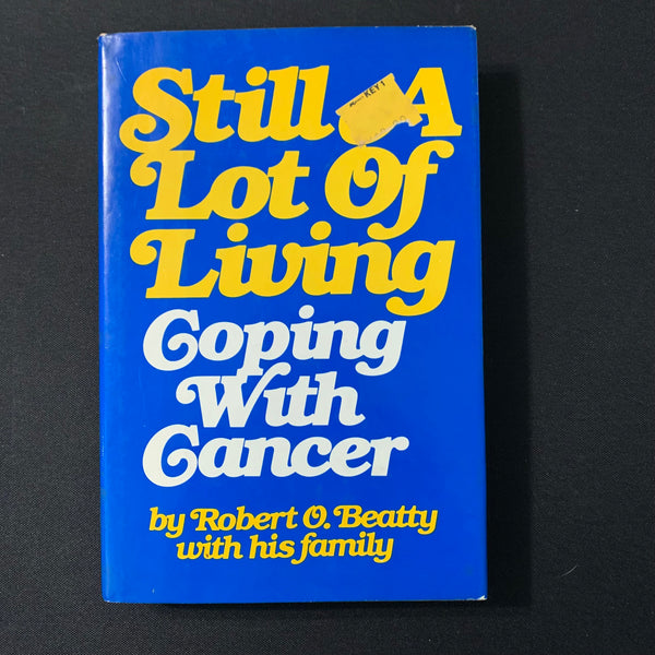 BOOK Robert O. Beatty 'Still a Lot of Living: Coping With Cancer' (1978) HC