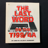 TEXAS INSTRUMENTS TI 99/4A Last Word On the TI 99/4A (1984) Linda and Allen Schreiber